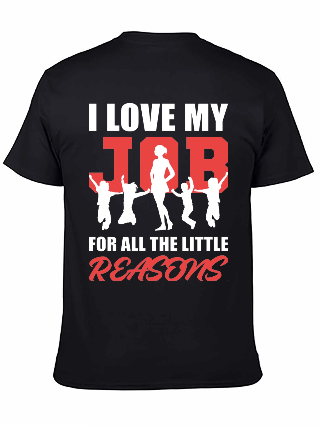 I Love My Job Teacher T-Shirt
