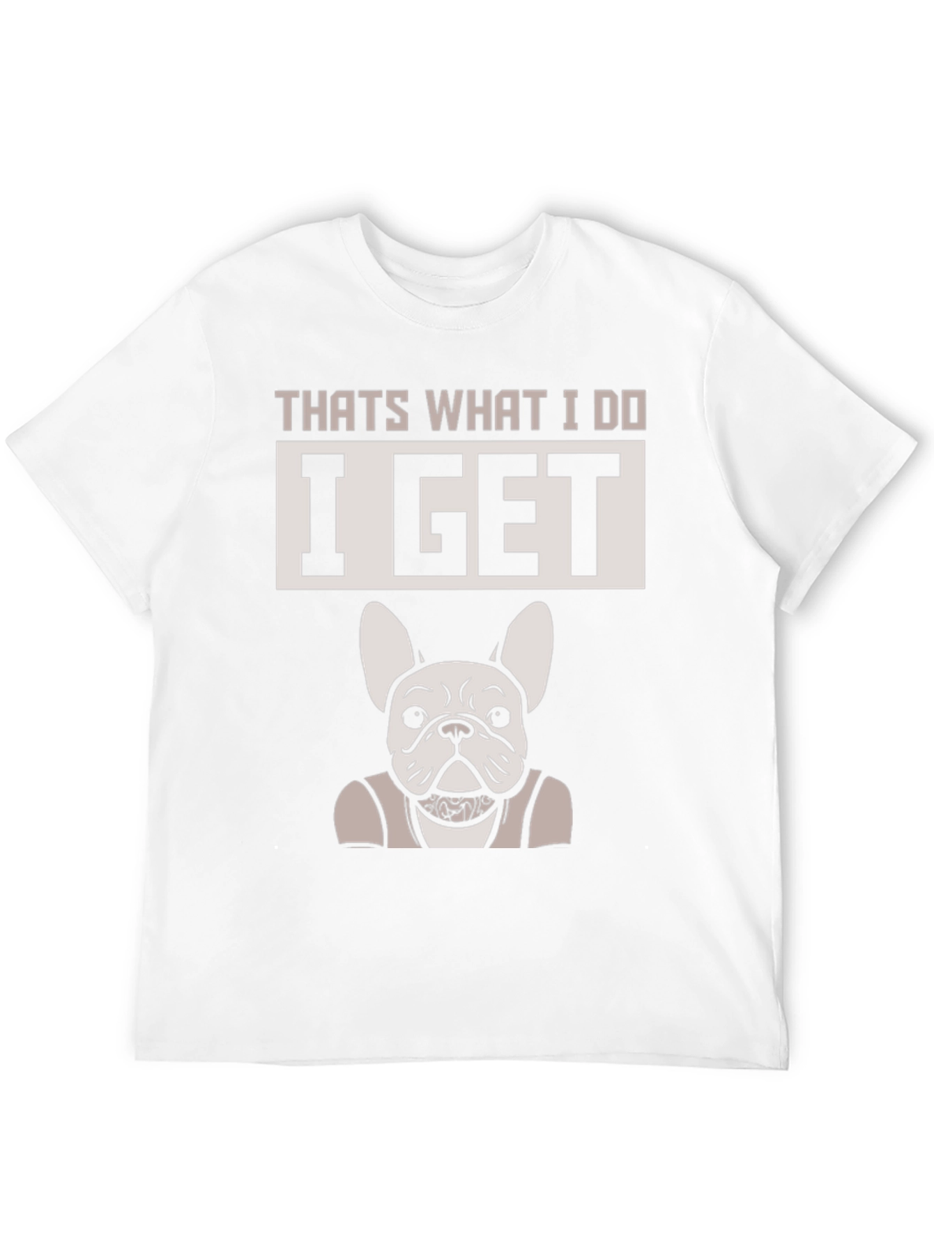 Thats What I Do I Get Dog T-Shirt