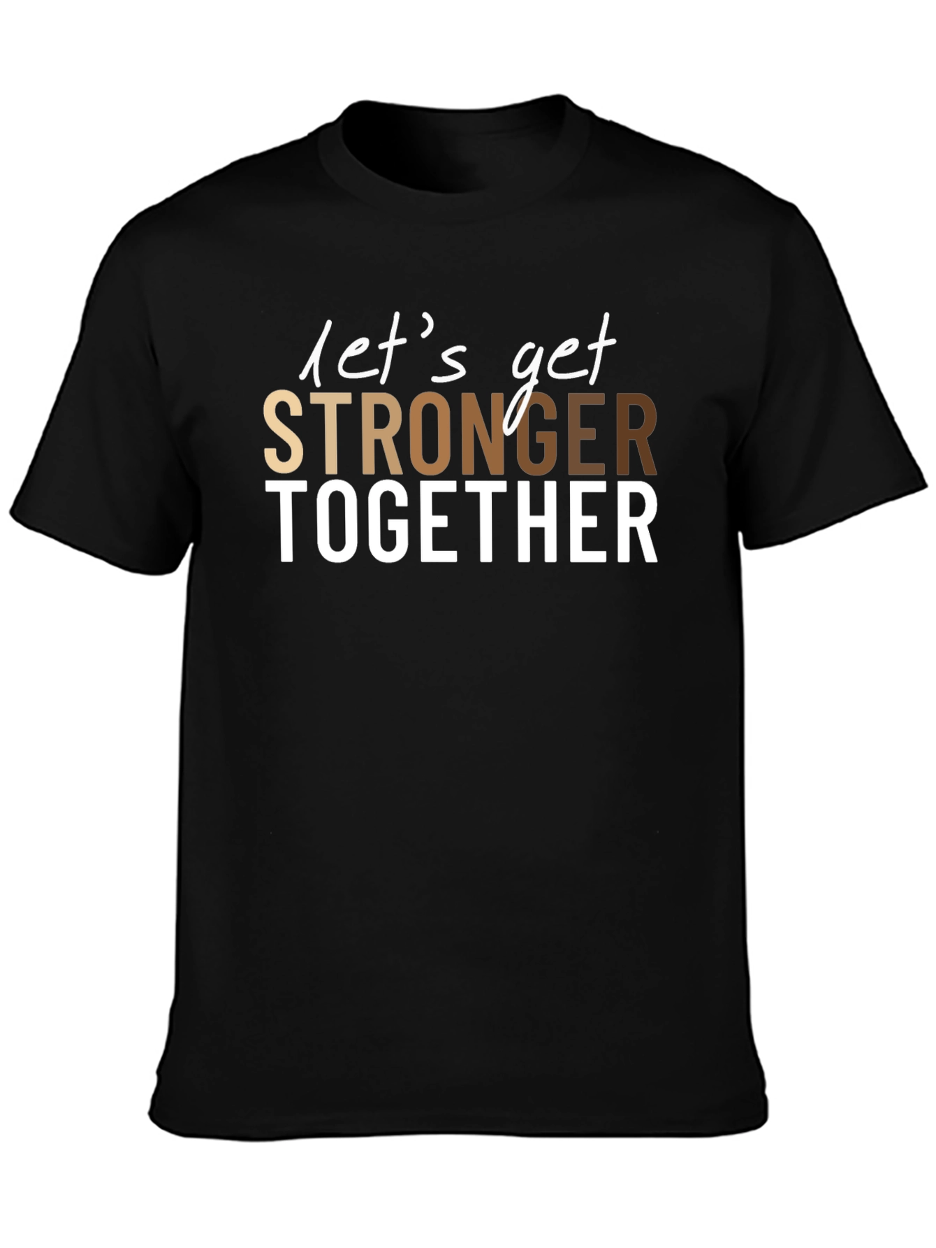 Lets Get Stronger Together T-Shirt