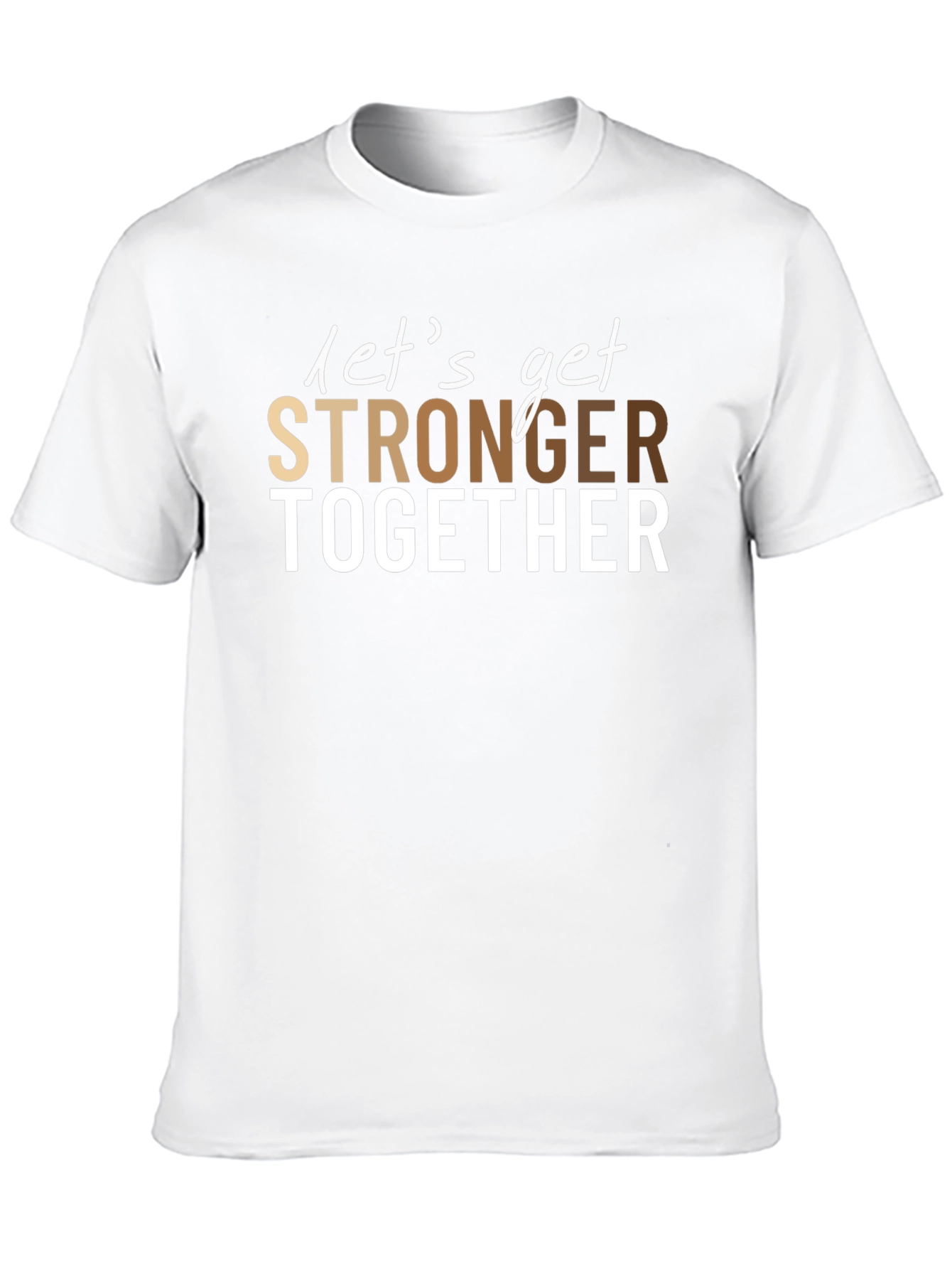 Lets Get Stronger Together T-Shirt