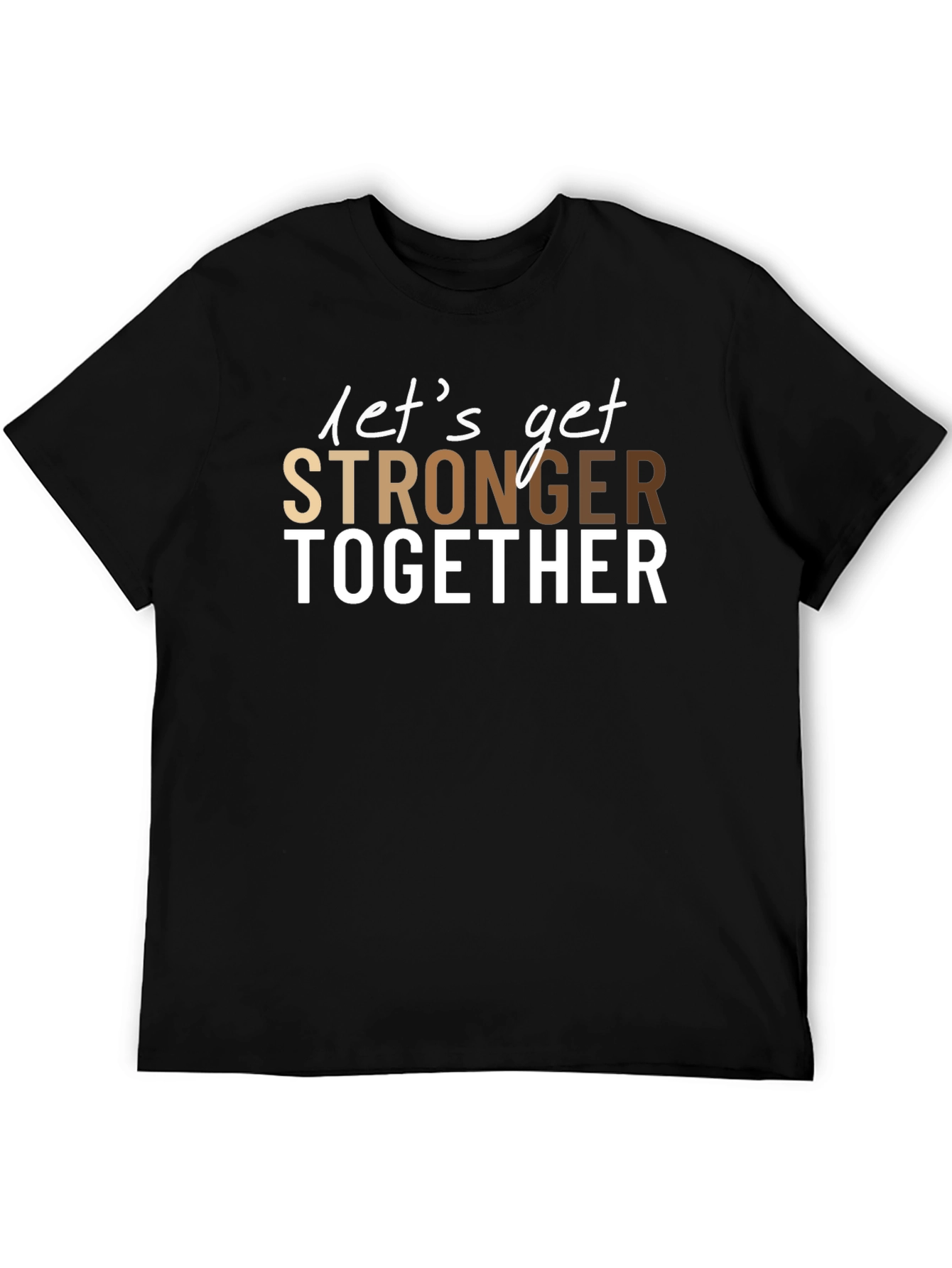 Lets Get Stronger Together T-Shirt