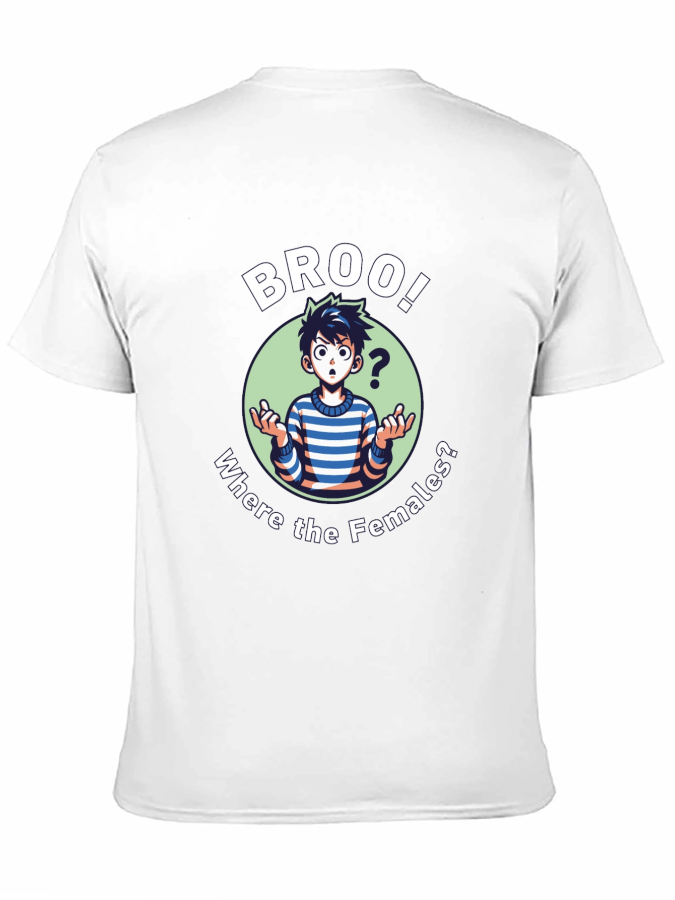 Broo! T-Shirt - Where the Females?