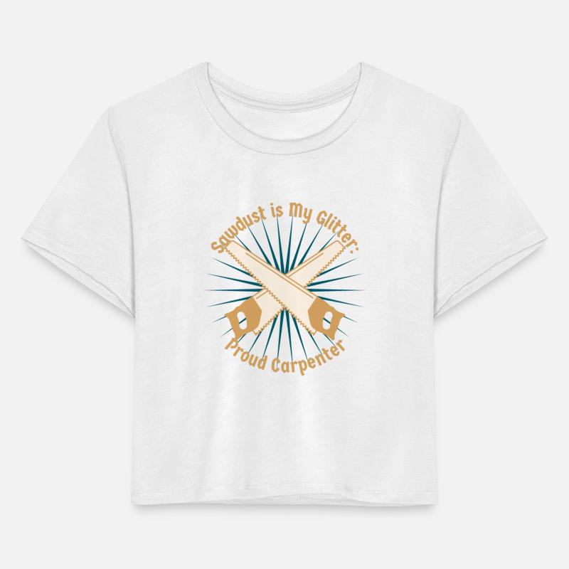 Sawdust is My Glitter : Proud Carpenter