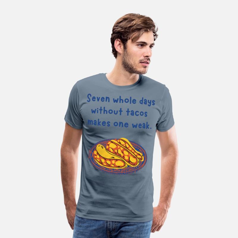 Seven whole days without tacos makes one weak