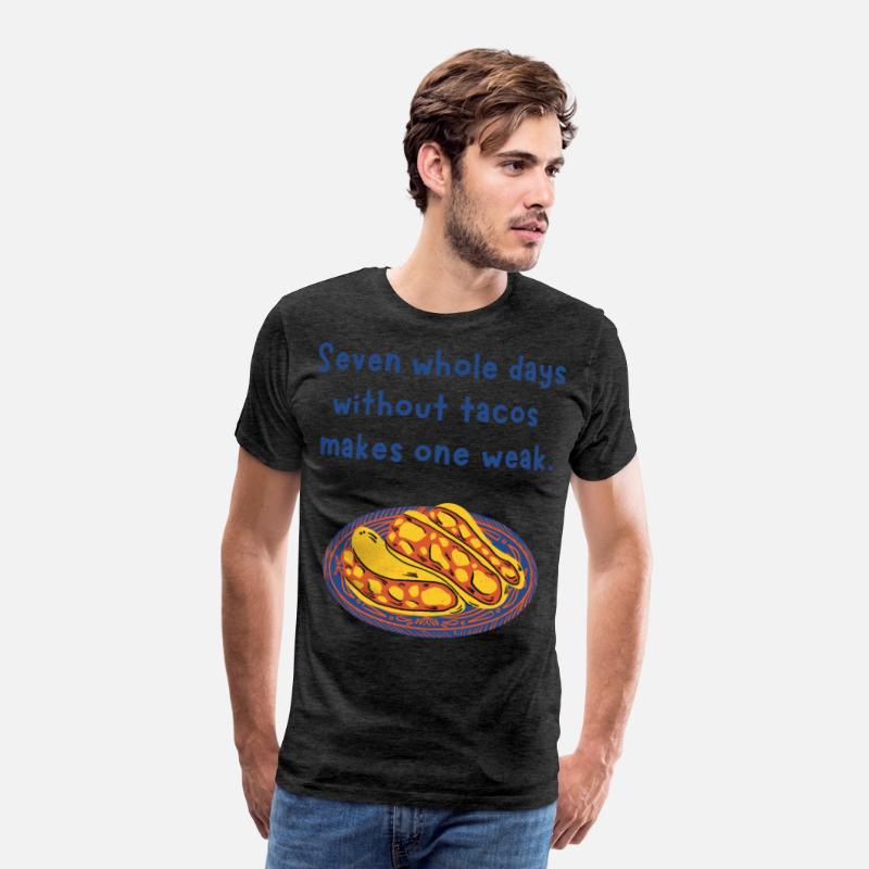 Seven whole days without tacos makes one weak