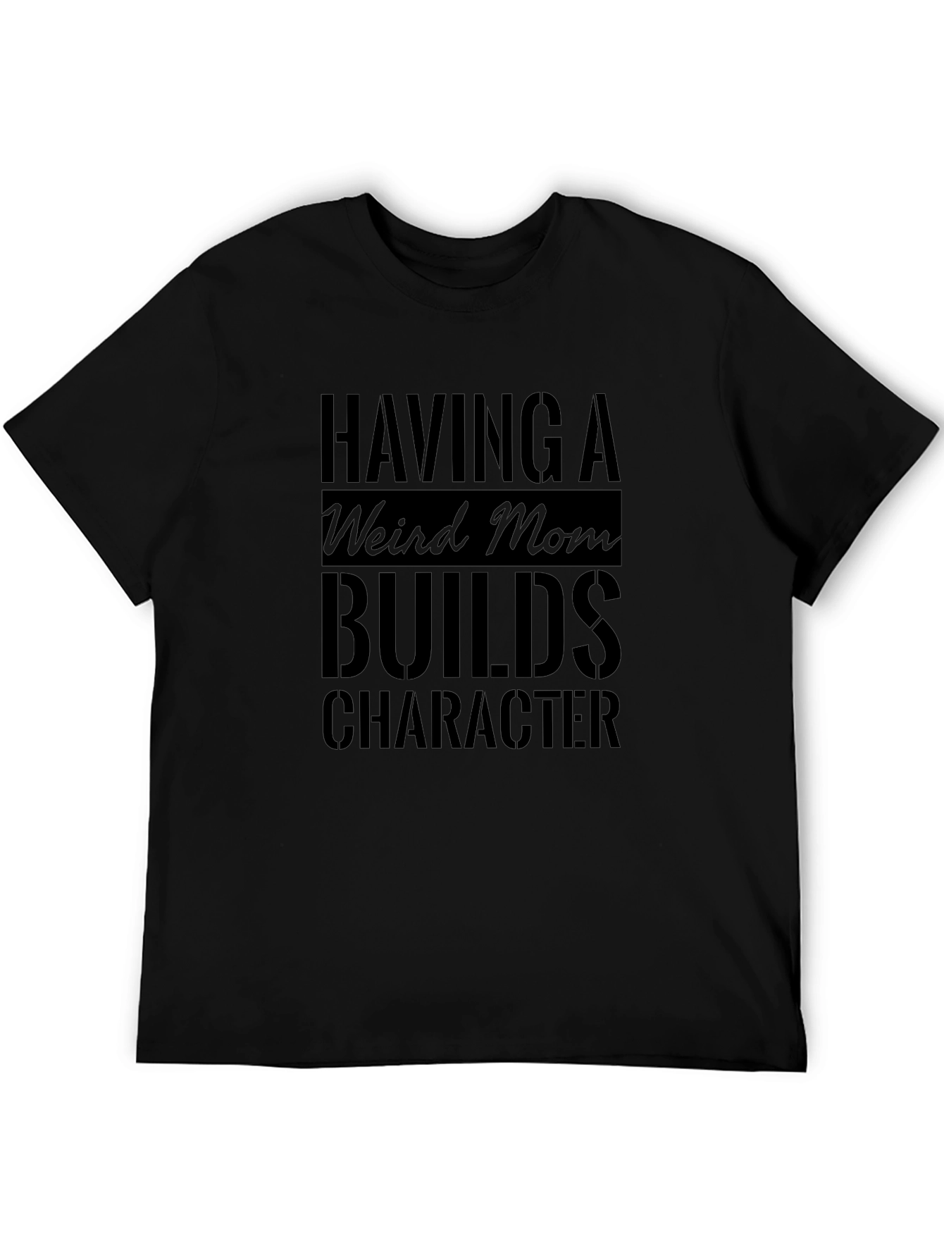 Weird Mom Builds Character Black T-Shirt