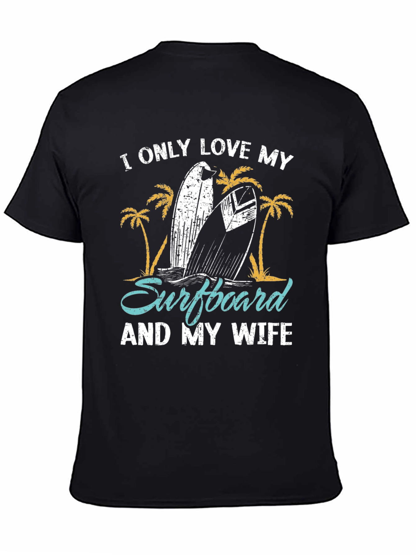 I Love My Surfboard and My Wife Black T-Shirt