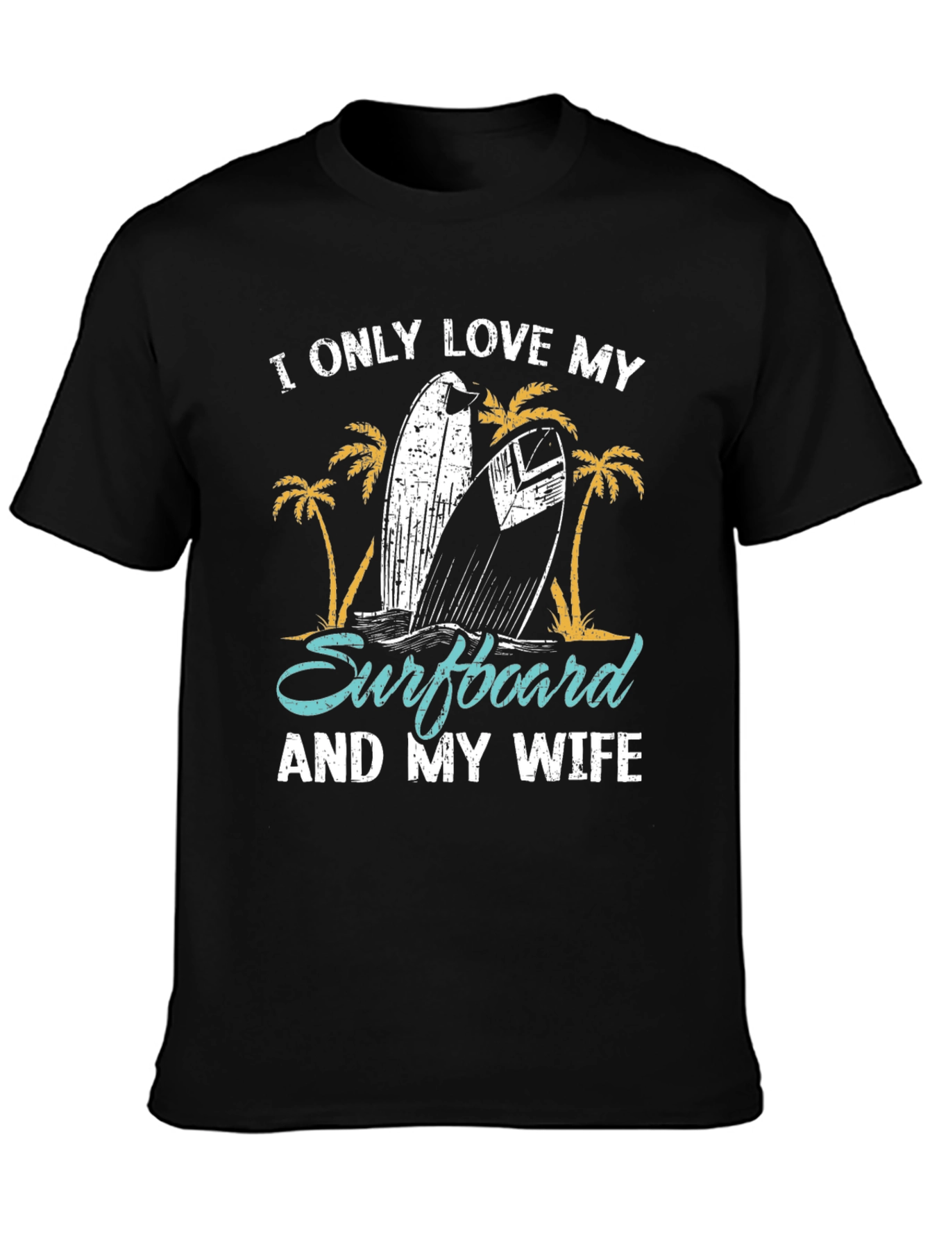 I Love My Surfboard and My Wife Black T-Shirt