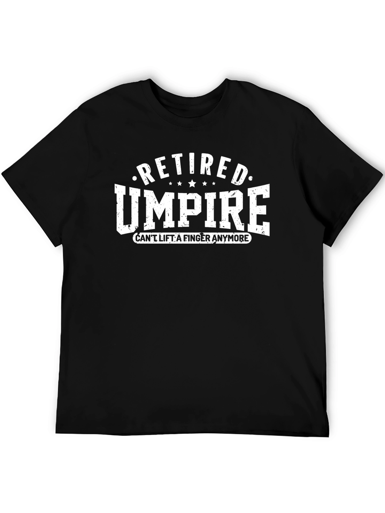 Retired Umpire T-Shirt - Cant Lift A Finger