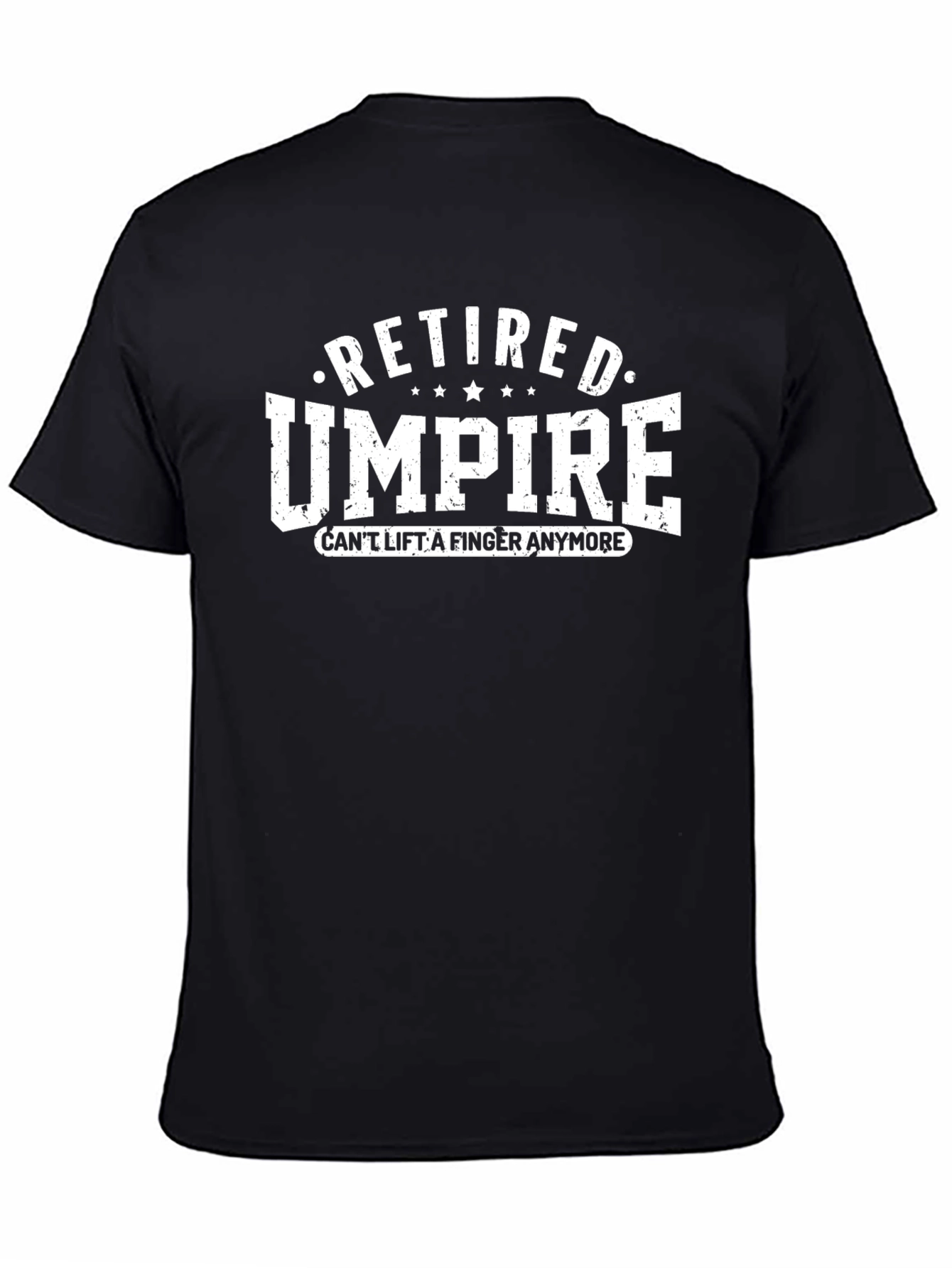 Retired Umpire T-Shirt - Cant Lift A Finger