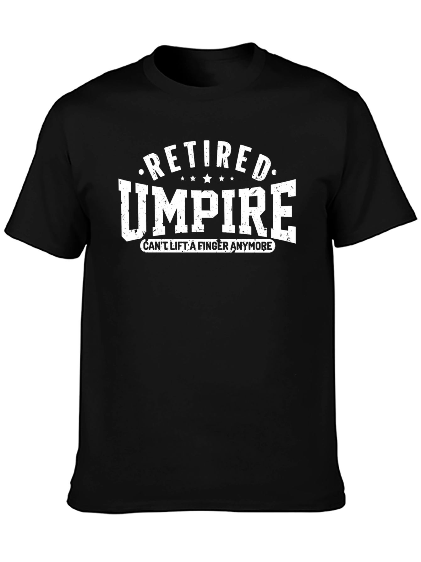 Retired Umpire T-Shirt - Cant Lift A Finger