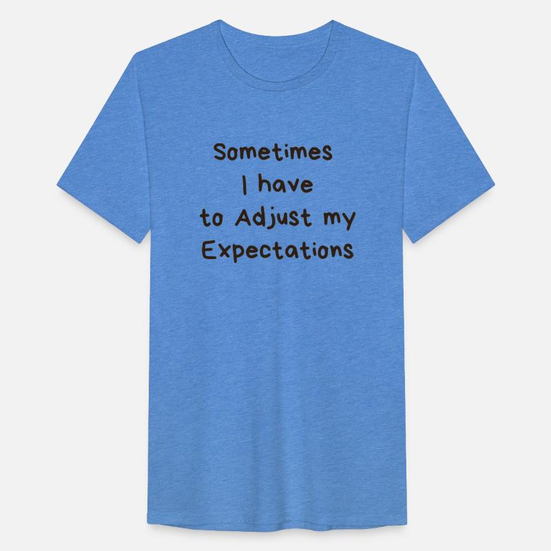 sometimes i have to adjust my expectations