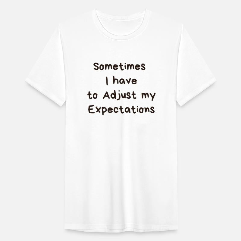 sometimes i have to adjust my expectations