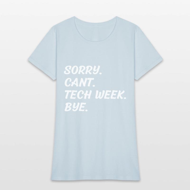 Sorry Can't Tech Week Bye