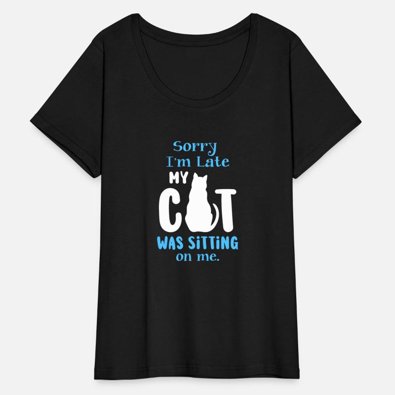 Sorry I m Late My Cat was Sitting On Me
