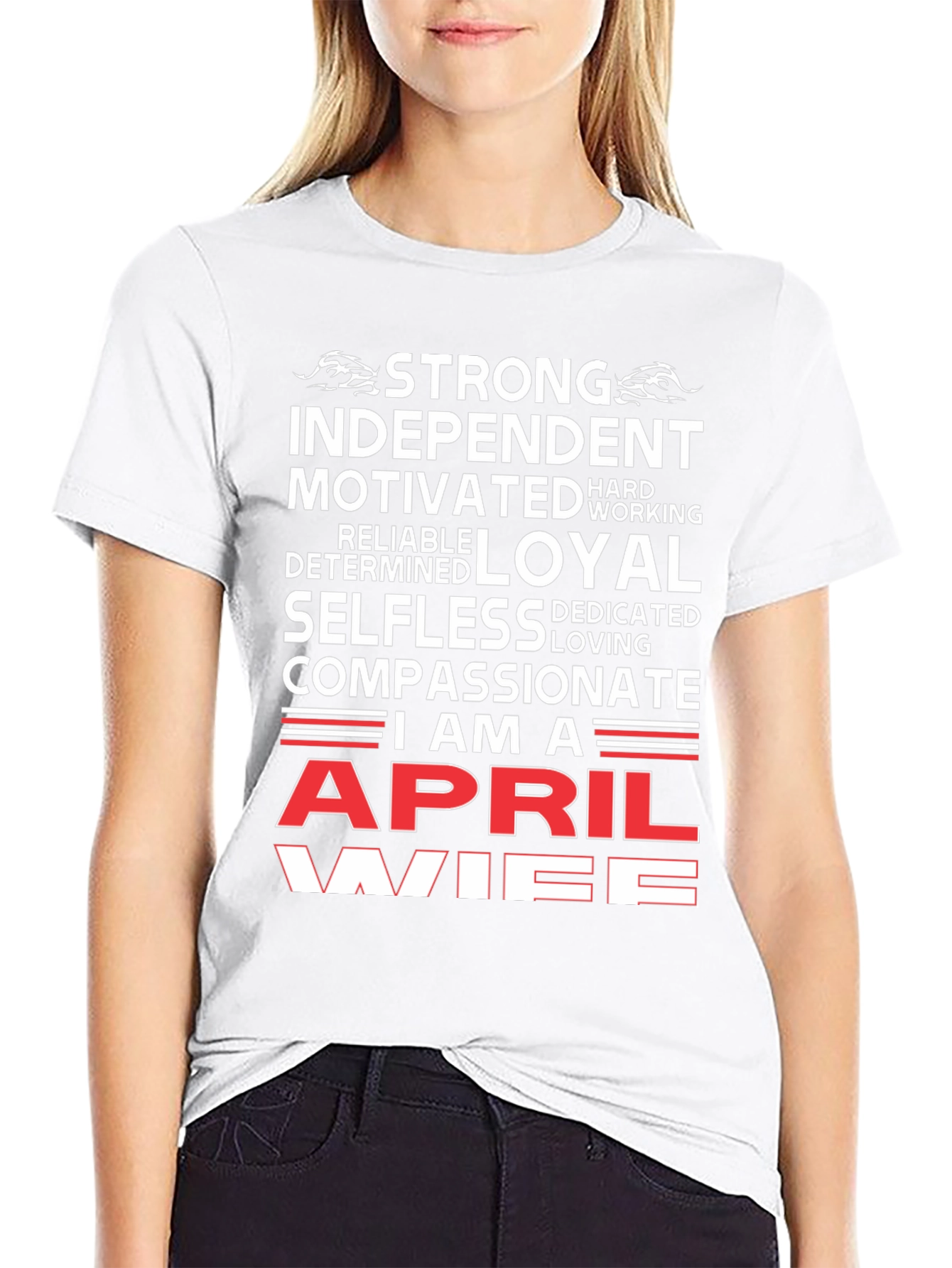 April Wife T-Shirt - Strong Independent & Compassionate