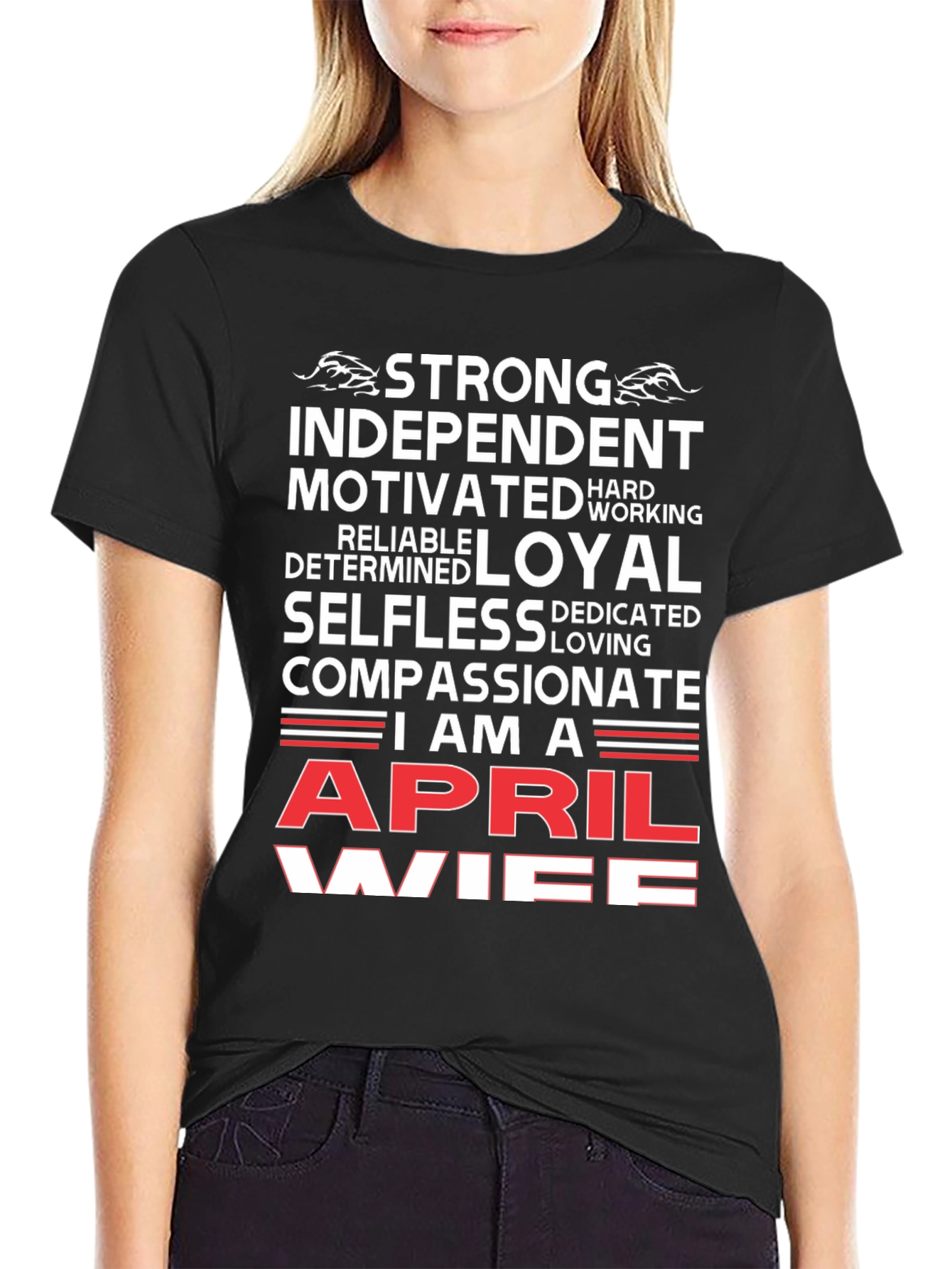 April Wife T-Shirt - Strong Independent & Compassionate