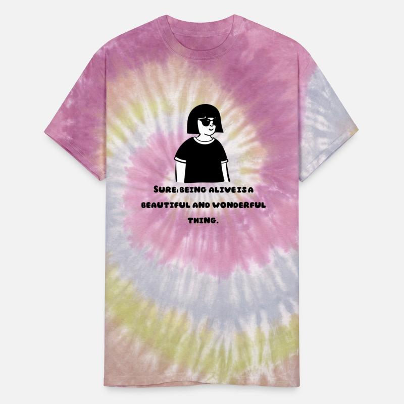 Sure, Being aliveisa beautiful and wonderful thing