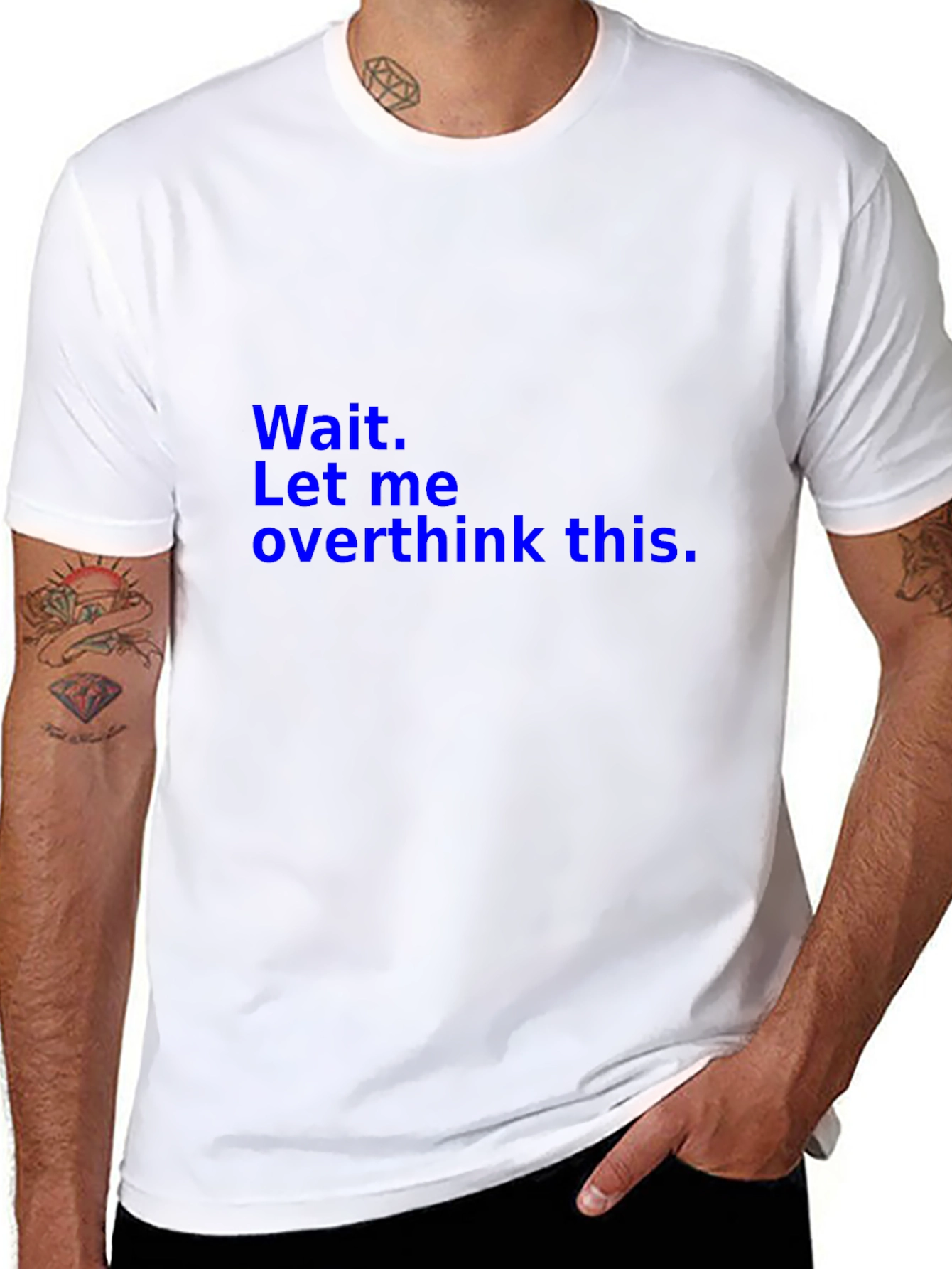 Wait. Let me overthink this. T-Shirt