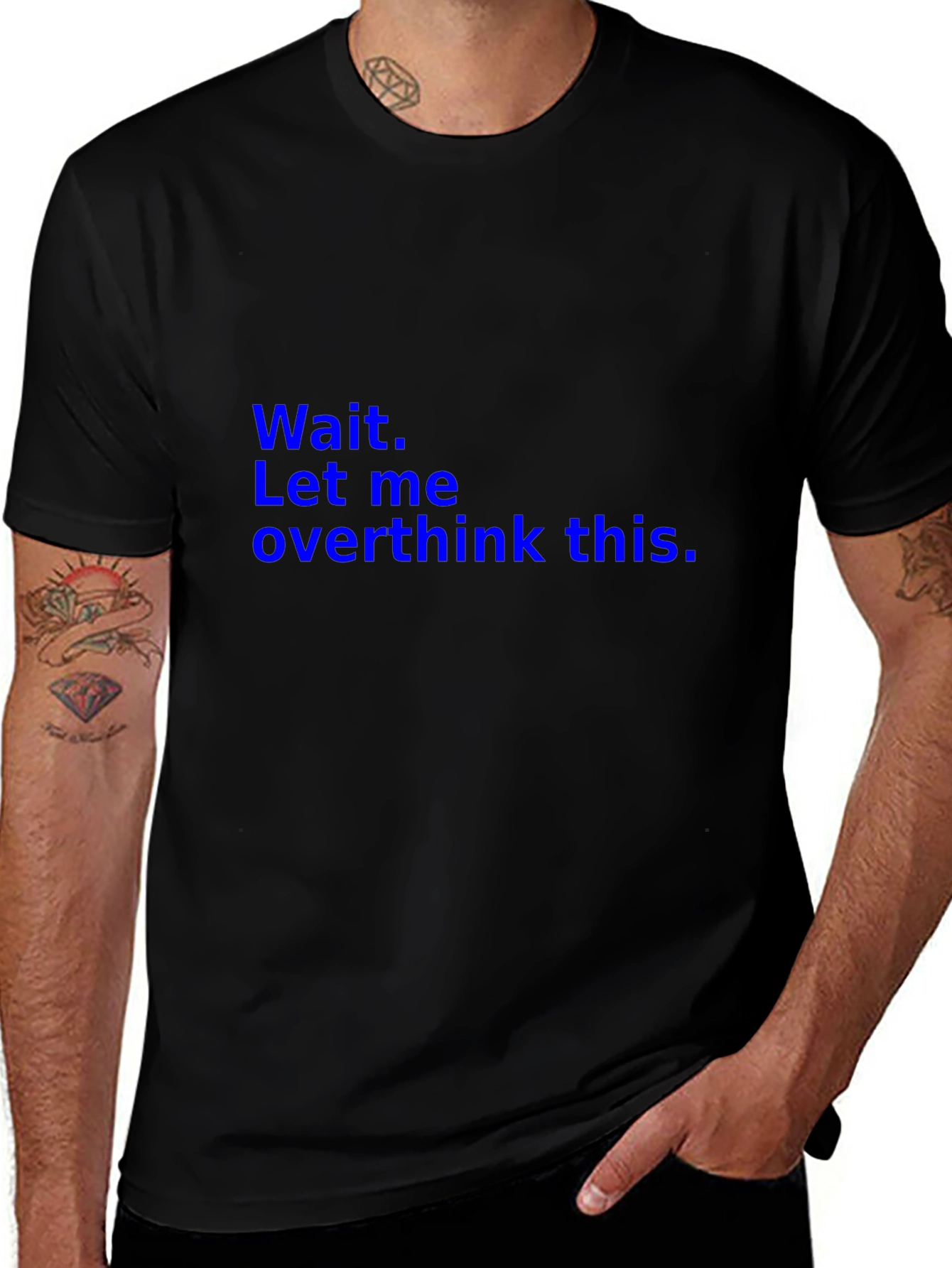 Wait. Let me overthink this. T-Shirt