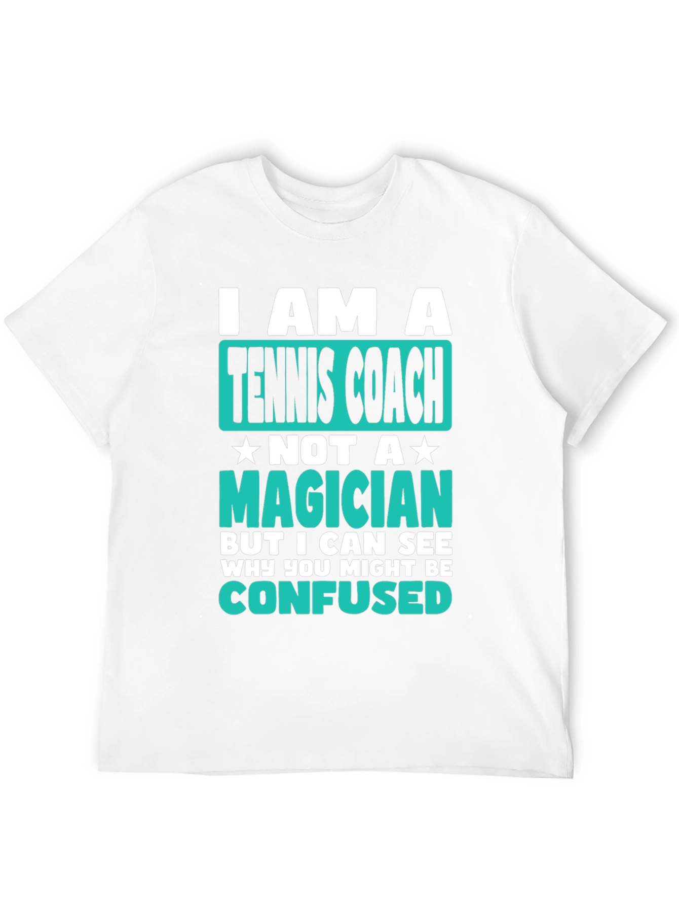 Tennis Coach T-Shirt - Not a Magician Funny Tee