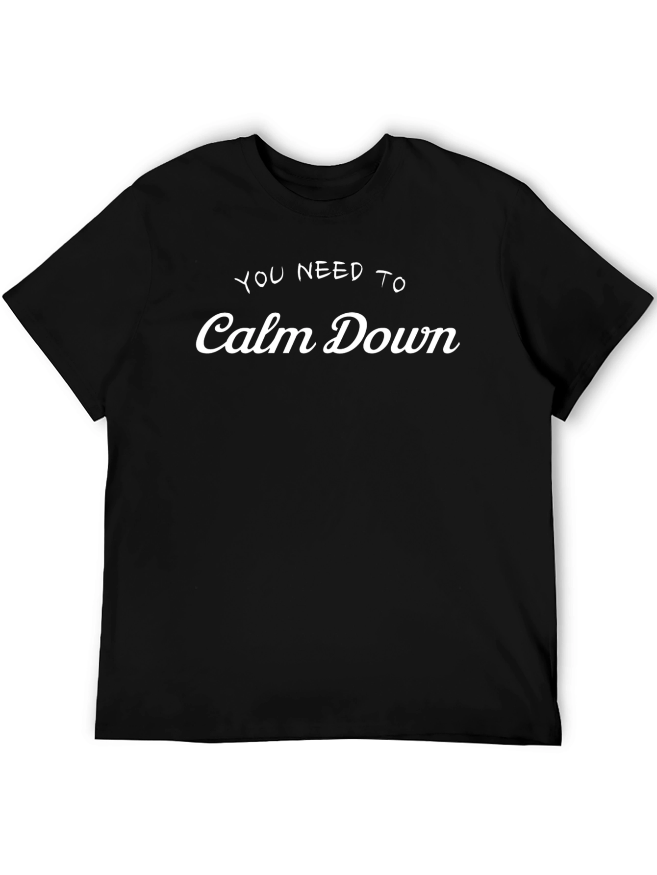 You Need to Calm Down T-Shirt - Comfy Cotton