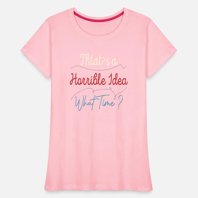 That's a Horrible Idea What Time