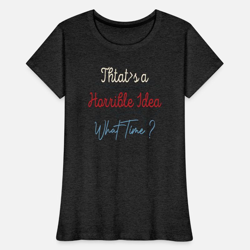 That's a Horrible Idea What Time