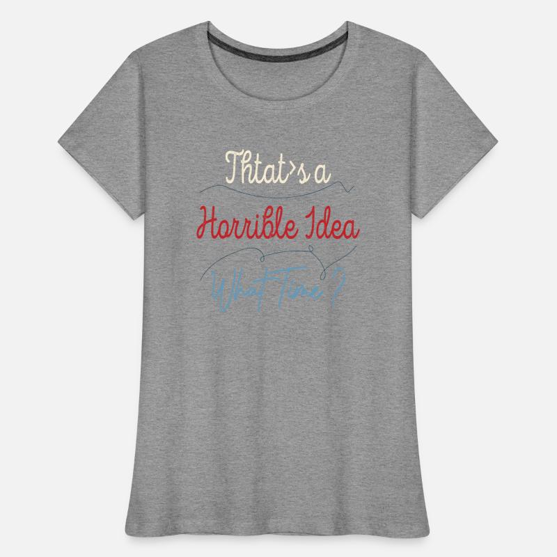 That's a Horrible Idea What Time