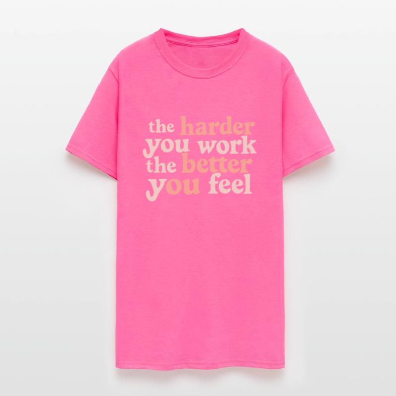 The harder you work the better you feel