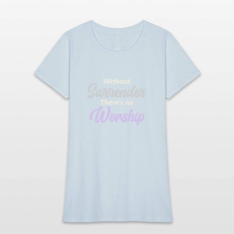 There’s No Worship without surrender