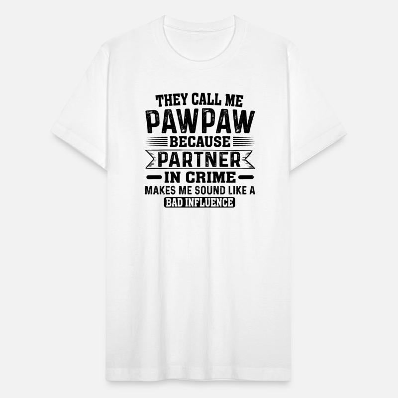 They Call Me Pawpaw Because Partner In Crime