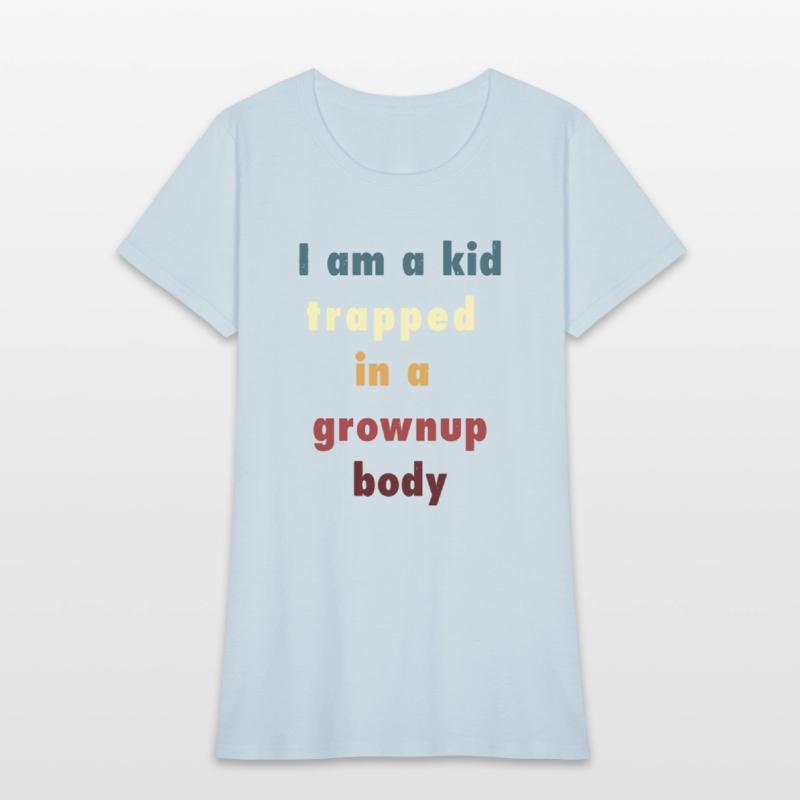 Trapped in a grownup body