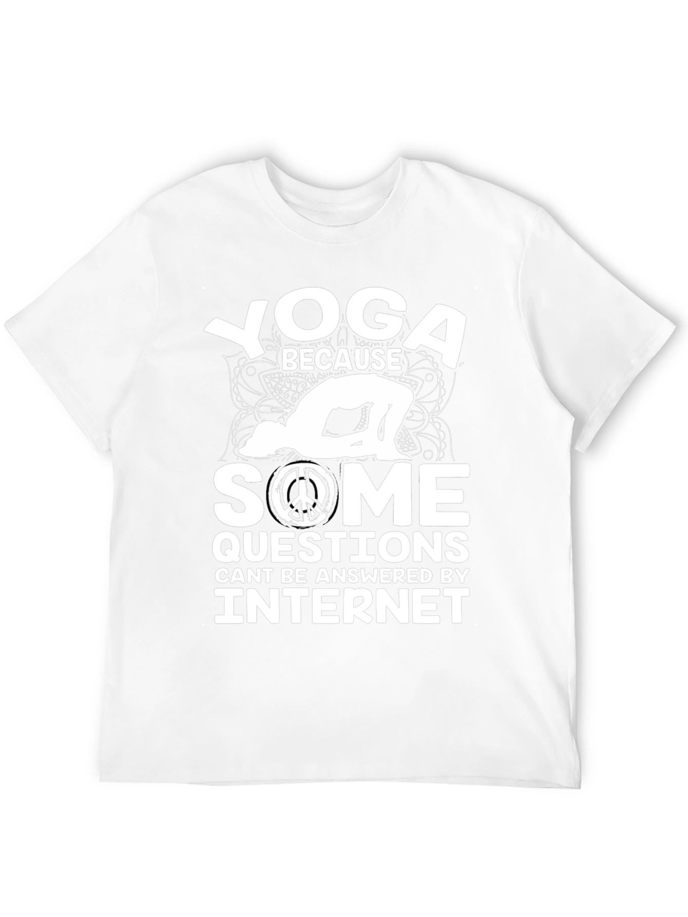 Yoga Because Some Questions Internet Cant Answer T-Shirt