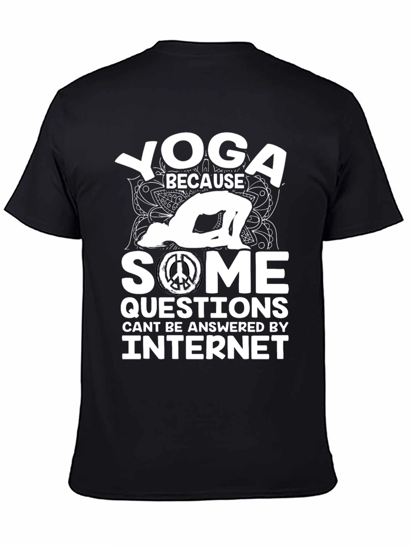 Yoga Because Some Questions Internet Cant Answer T-Shirt
