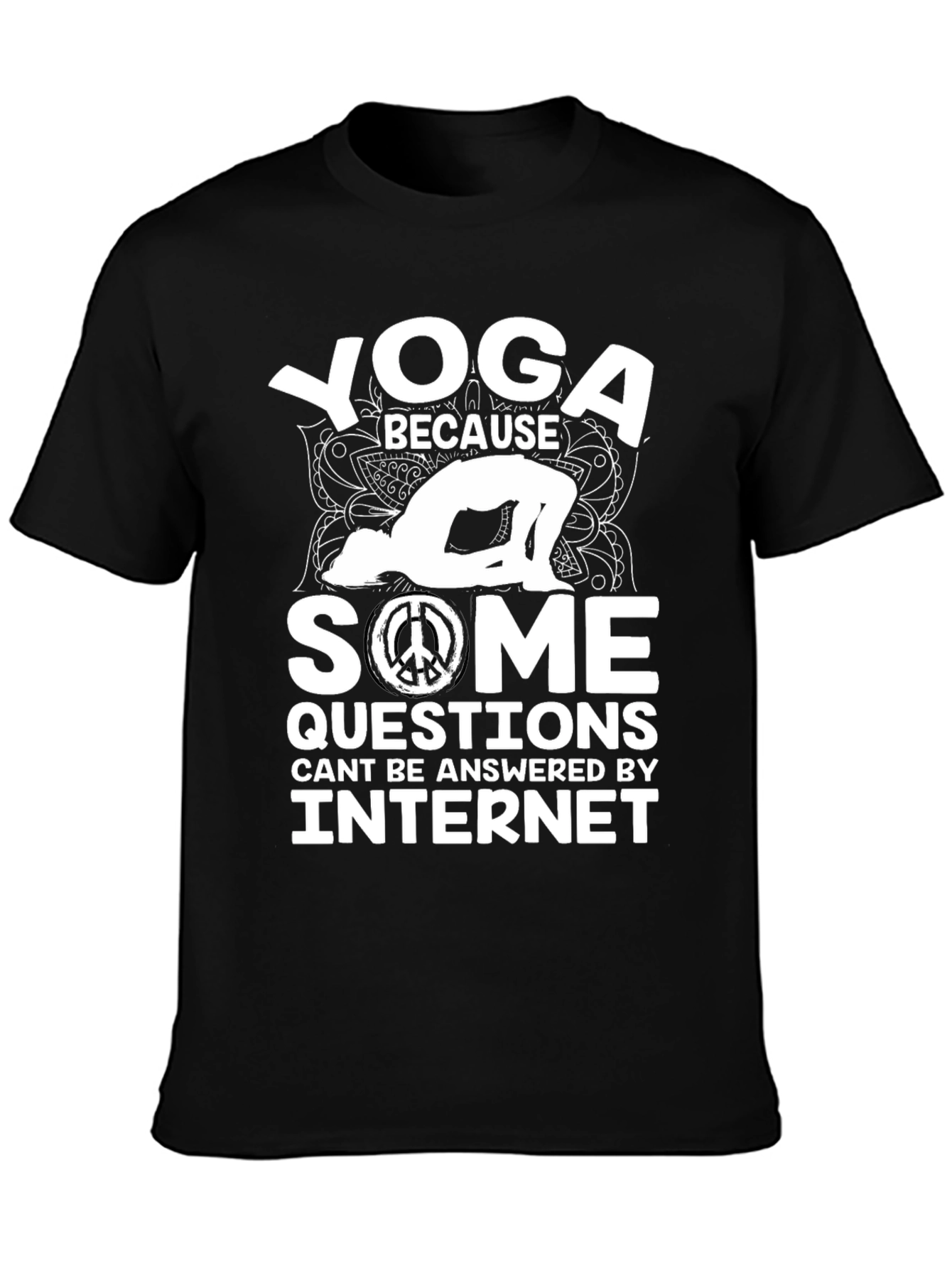 Yoga Because Some Questions Internet Cant Answer T-Shirt