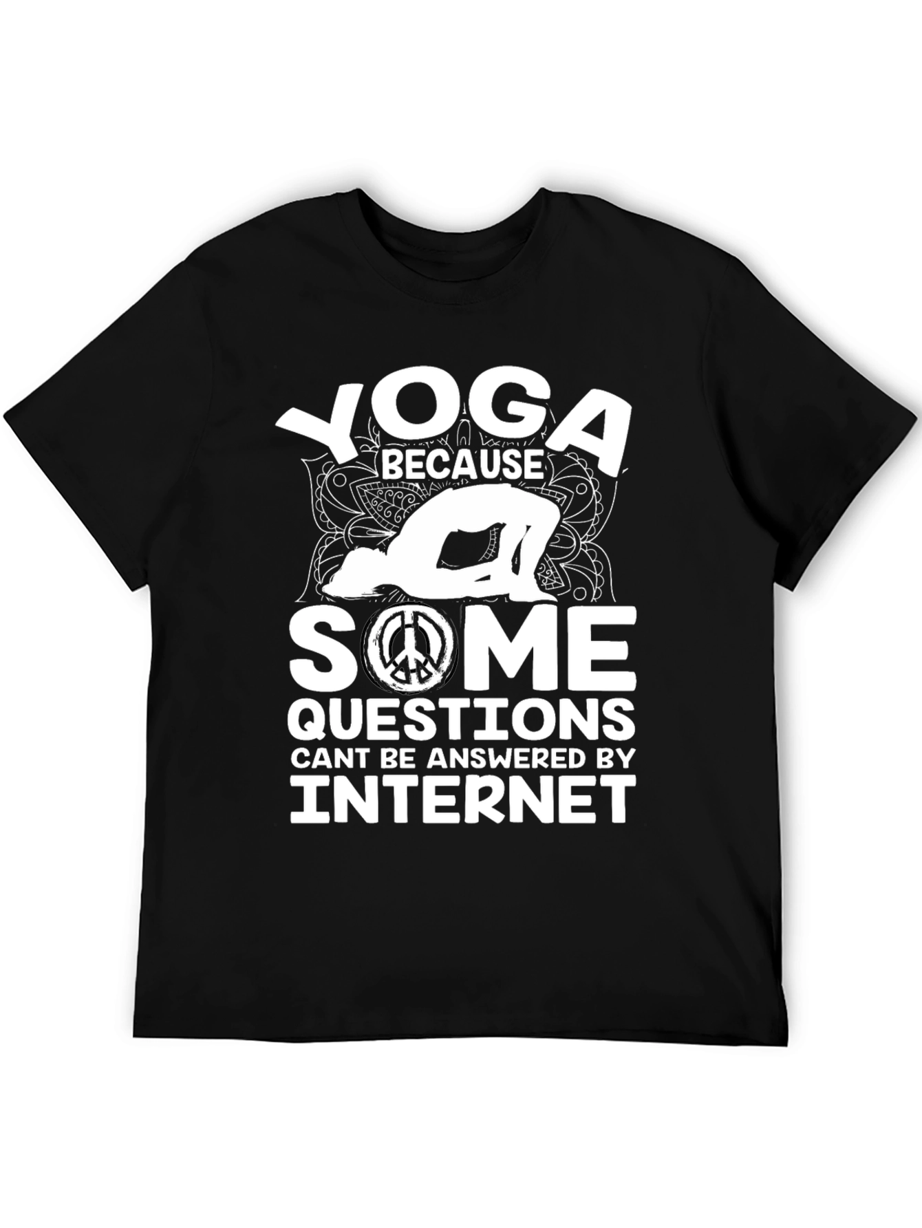 Yoga Because Some Questions Internet Cant Answer T-Shirt