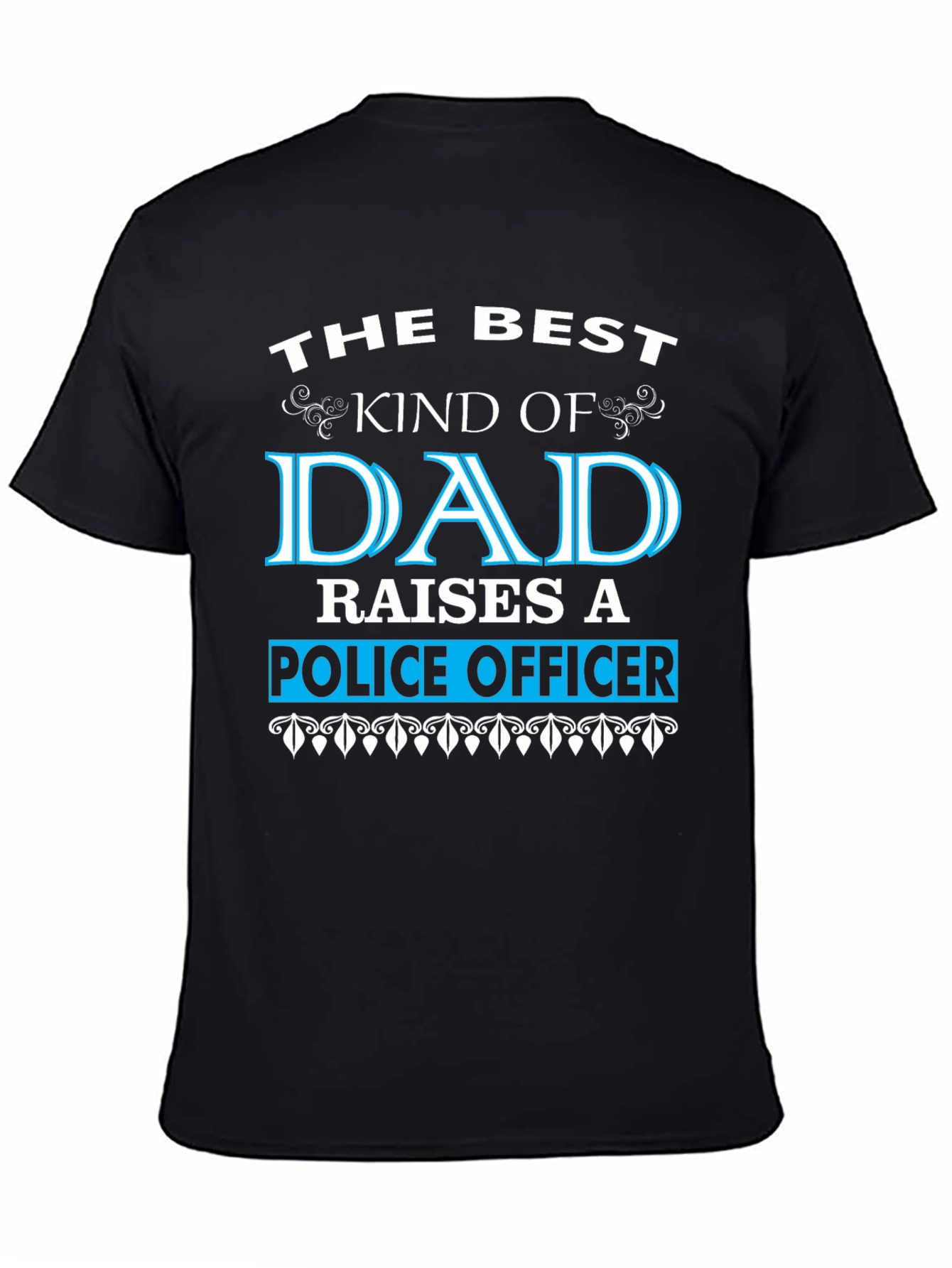 Best Dad Raises a Police Officer T-Shirt