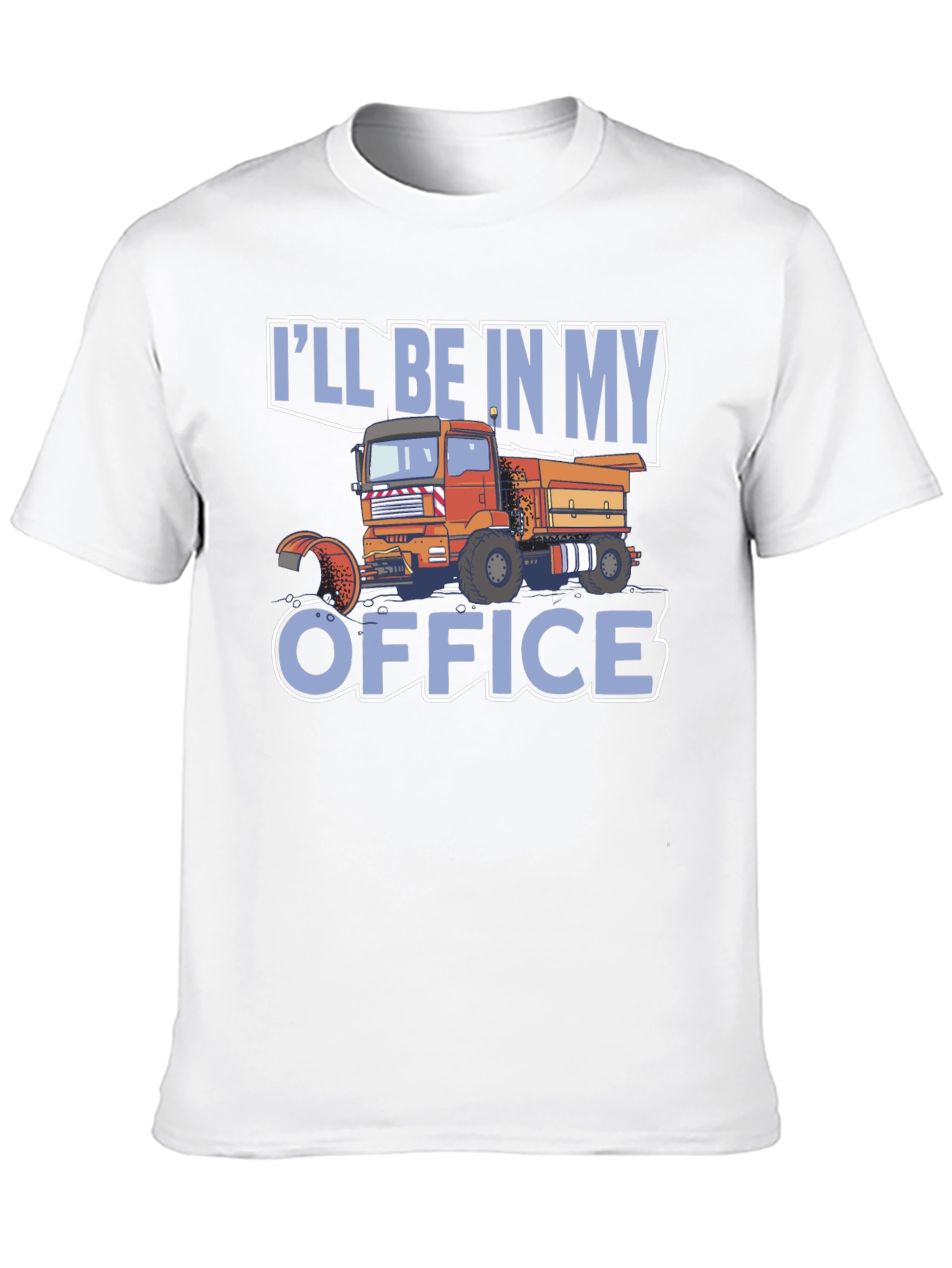 Truck Driver T-Shirt: Ill Be In My Office