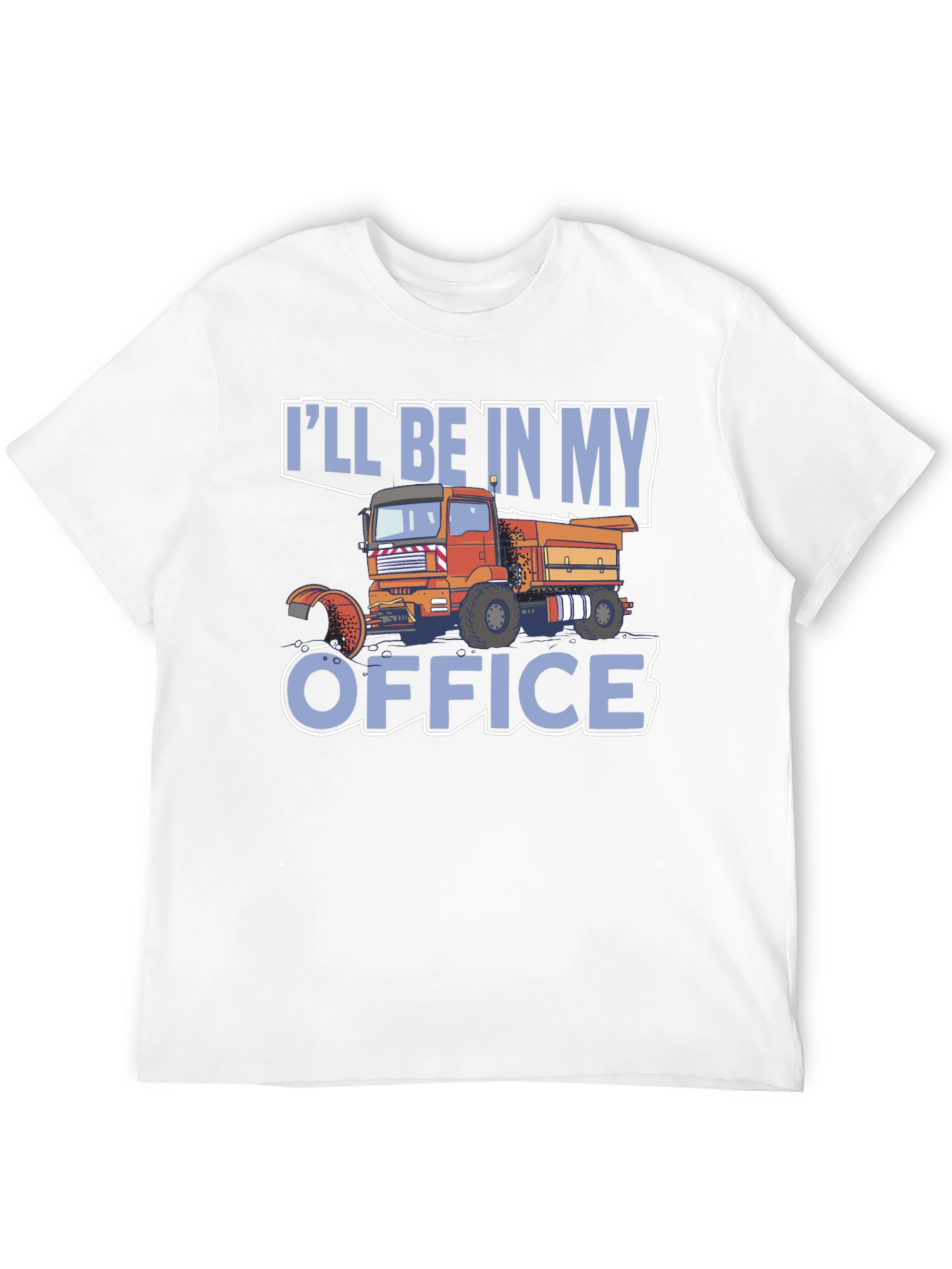 Truck Driver T-Shirt: Ill Be In My Office