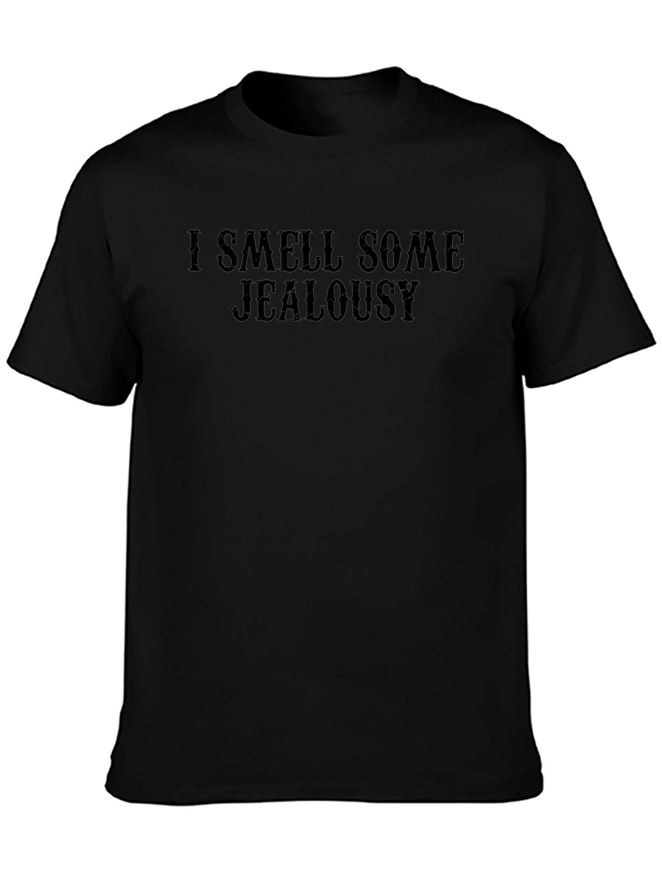 I Smell Jealousy Black T-Shirt