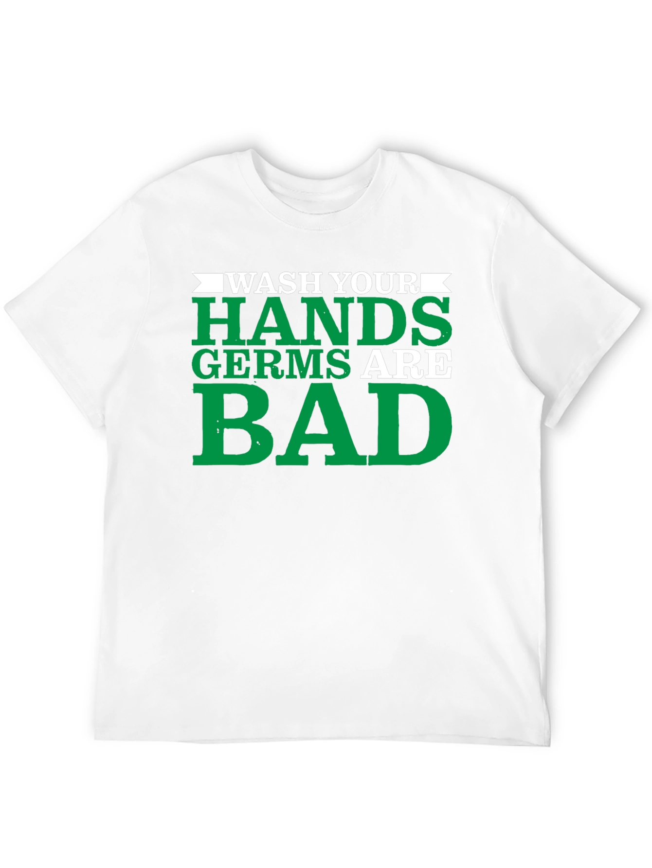 Wash Your Hands Germs Are Bad Graphic T-Shirt