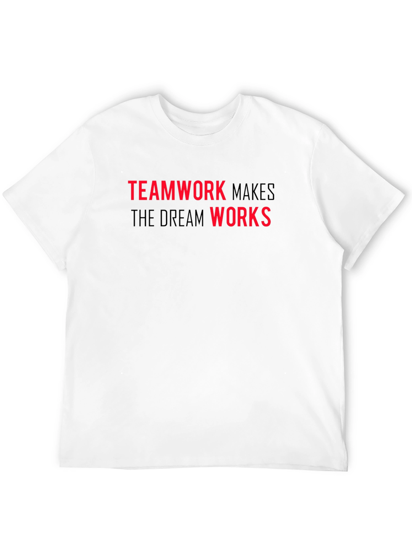 Teamwork Makes the Dream Works T-Shirt