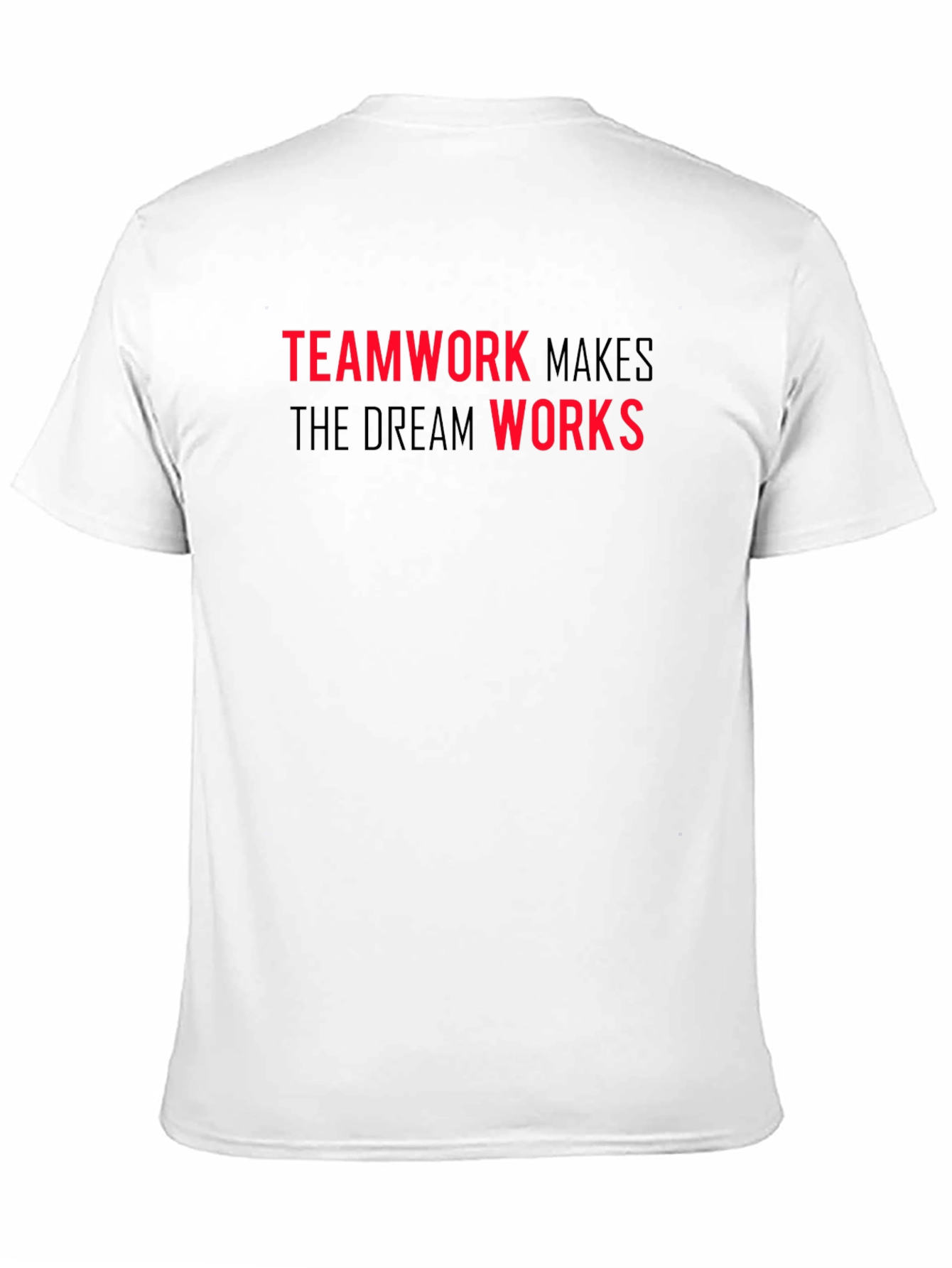 Teamwork Makes the Dream Works T-Shirt
