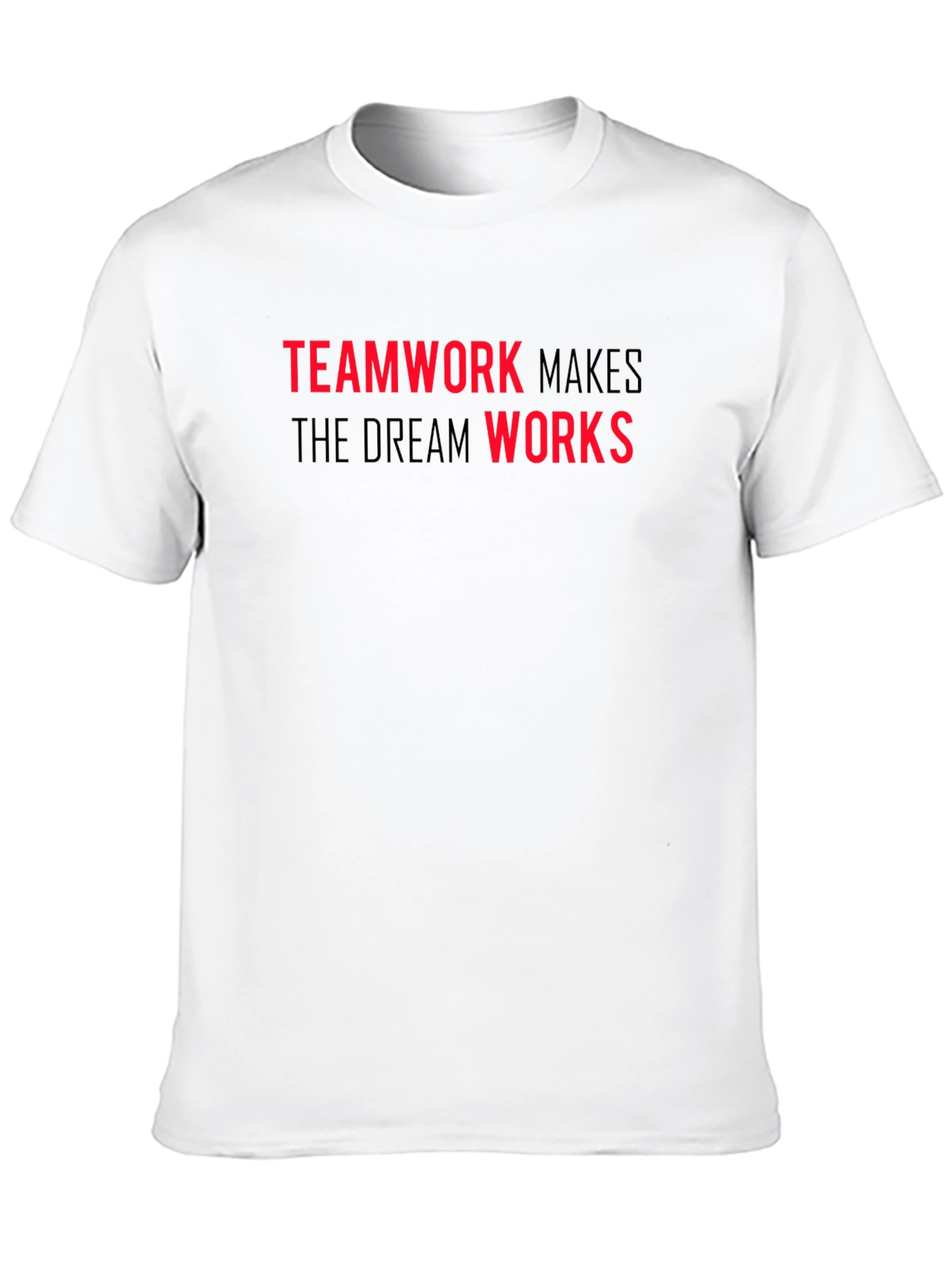 Teamwork Makes the Dream Works T-Shirt