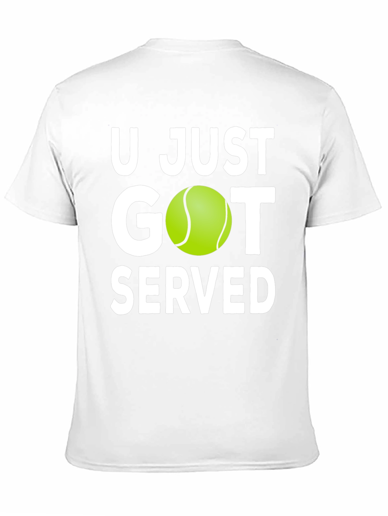 U Just Got Served Tennis T-Shirt