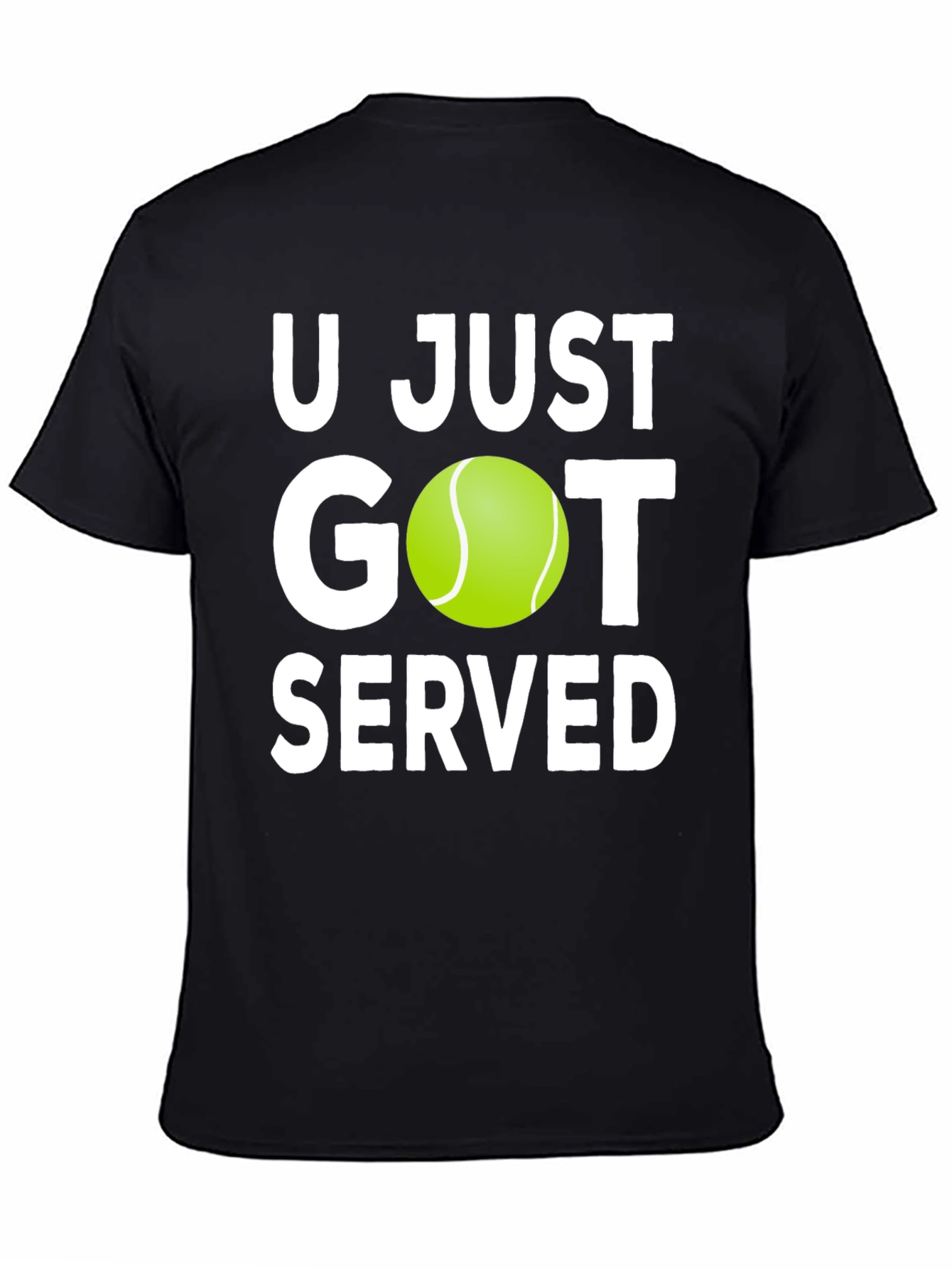 U Just Got Served Tennis T-Shirt