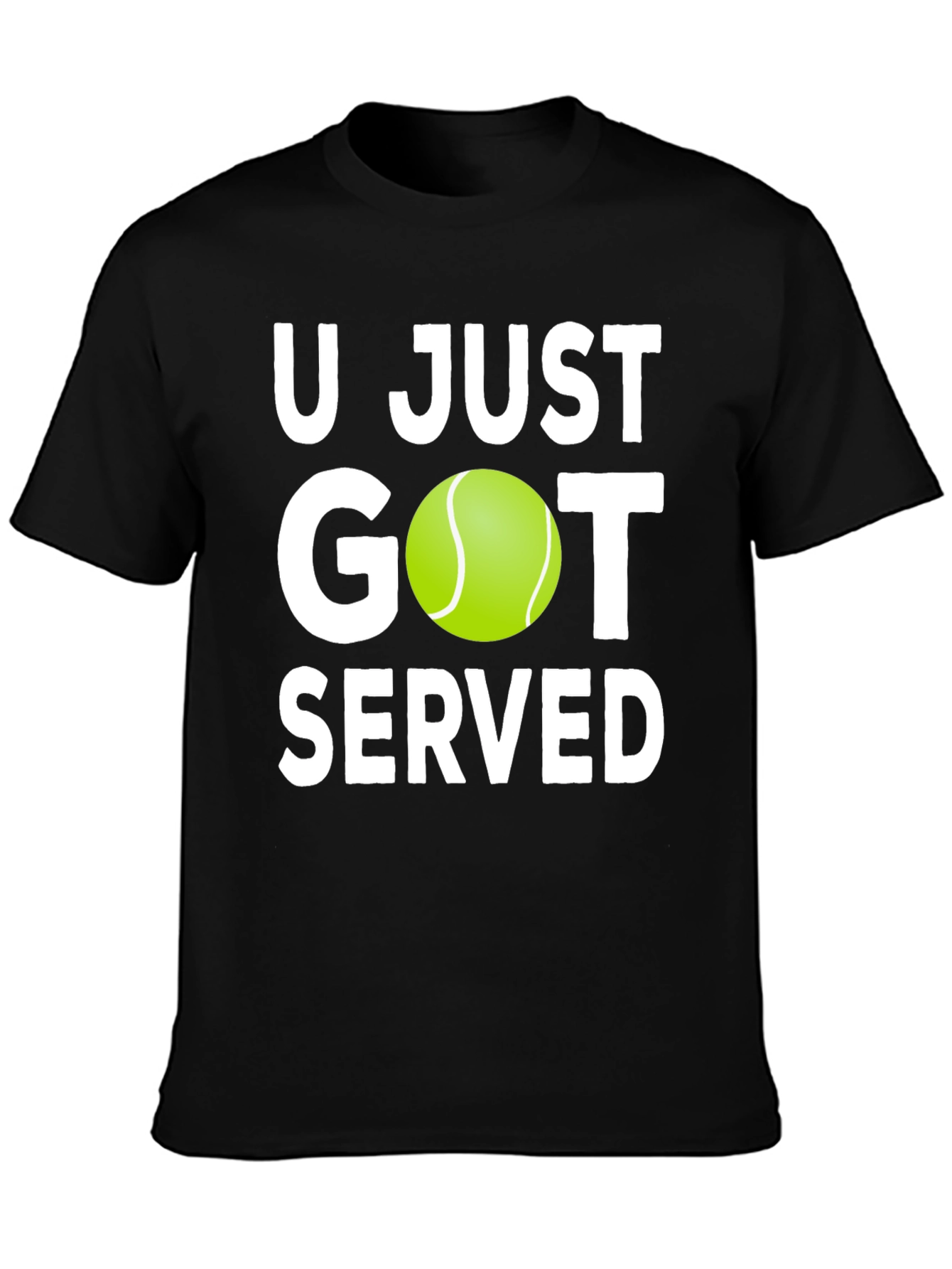 U Just Got Served Tennis T-Shirt