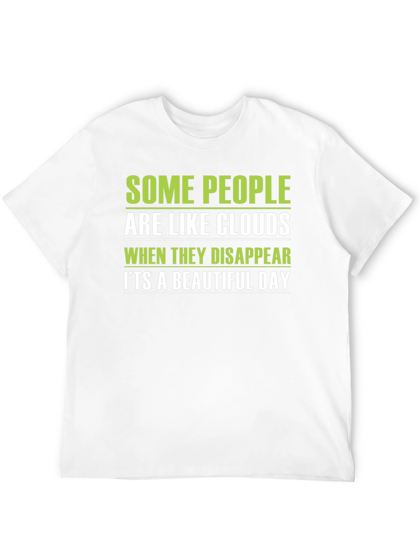 Funny Graphic T-Shirt: Some People are Like Clouds