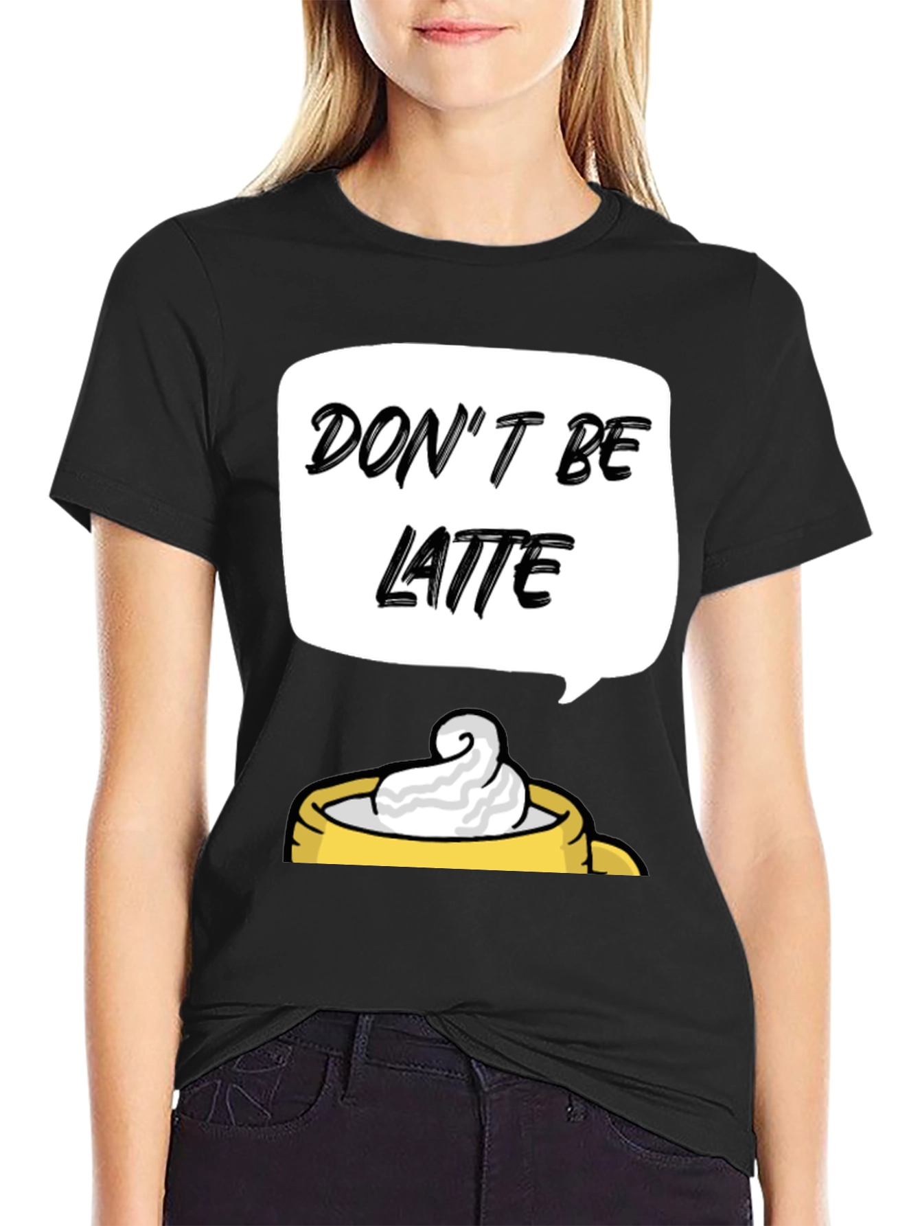 Dont Be Latte Graphic T-Shirt